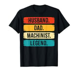 Retro Husband Dad Machinist Legend CNC Machinist Mens Gifts T-Shirt