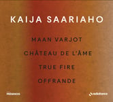 Olivier Latry, Orchestre Philharmonique de Radio France, Ernest MartinezIzquierdo  Saariaho: Maan Varjot; Chateau de l&#039;ame; True Fire; Offrande  CD