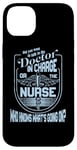 iPhone 14 Plus Doctor Nurse Humor Nurse Knows What’s Going On Nurse Case