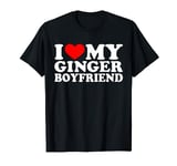 I Love My Ginger Boyfriend I Heart My Redhead BF Red Head T-Shirt