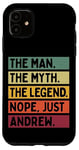 Coque pour iPhone 11 The Man The Myth The Legend Nope Just Andrew Citation amusante