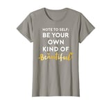 Be Your Own Beautiful T-shirt T-Shirt