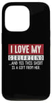 Coque pour iPhone 13 Pro I Love My Girlfriend And Yes This Shirt Is A-Gift From Her