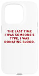 Coque pour iPhone 15 Pro Someone's Type Donating Blood – Valentine’s Day Single Humor