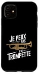 Coque pour iPhone 11 Je Peux Pas J’ai Trompette Homme Humour Trompettiste Drôle