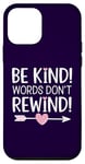 iPhone 12 mini Be Kind Words Don't Rewind Prevention Awareness Case