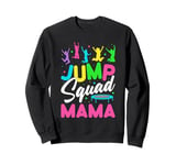 Jump Squad Mama Trampoline Bounce Birthday Trampolining Sweatshirt