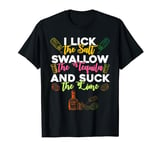 I lick the Salt swallow the Tequila Mexico Fan Cinco de Mayo T-Shirt