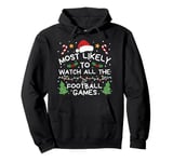 Most Likely to Watch All The football games Christmas Family Pullover Hoodie