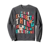 It's Elisabeth Thing You Wouldn't Understand, Groovy Sweatshirt