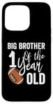 iPhone 15 Pro Max Big Brother Of The 1 Year Old Football 1st Year Down Case