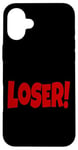 iPhone 16 Plus LOSER THE WORD LOSER ON A TEE DESIGN THAT SAYS LOSER Case