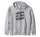 Breast Cancer The Comeback Is Always Stronger Zip Hoodie