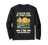 Catch Me If You Can I'm Windsurfing Long Sleeve T-Shirt