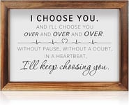 CHDITB Love Quotes Wall Decor,I Choose You Framed Wood Sign Plaque,Romantic Marriage Wooden Wall Table Sign,Vintage Family Quotes Home Decorations For Wedding Anniversary Valentines Day gift