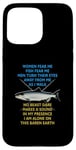 Coque pour iPhone 15 Pro Max Les femmes ont peur de moi Les poissons ont peur de moi Les hommes détournent les yeux de la pêche