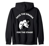 Save the Drama for the Stage Theater Acting Comedy Masks Zip Hoodie