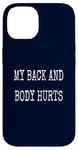 Coque pour iPhone 14 My Back & Body Hurts Costume d'entraînement amusant