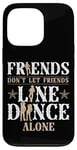 iPhone 13 Pro Line Dancing Dance Teacher Friends Don't Let Friends Line Case