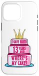 Coque pour iPhone 16 Pro Max J'ai accouché il y a 13 ans, mon anniversaire Where's My Cake Funny Mom