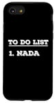 iPhone SE (2020) / 7 / 8 To Do List Nada nothing funny retirement Case