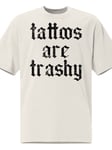 Tattoos Are Trashy Oversize T-shirt [Bone]