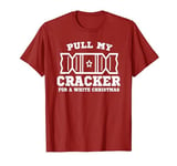 pull my cracker funny christmas dinner rude T-Shirt