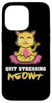 Coque pour iPhone 14 Pro Max Quit Stressing Meowt Siège de méditation en lotus pour chat