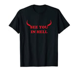 See You in Hell Devil, Satan T-Shirt