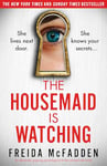 The Housemaid Is Watching: An absolutely gripping psychological thriller packed with twists