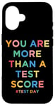 iPhone 16 You Are More Than A Test Score Teacher Testing Day Teachers Case