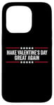 iPhone 15 Pro Make Valentines Day Great Again Case