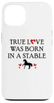 iPhone 13 Barn Horse Design Horse Girls True Love Was Born in a Stable Case