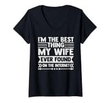 Womens I'm The Best Thing My Wife Ever Found On The Internet Funny V-Neck T-Shirt