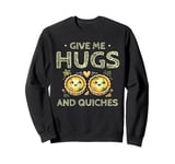 Give Me Hugs And Quiches Cookie Baking Bake Baker Biscuit Sweatshirt