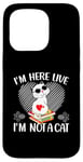 iPhone 15 Pro I'm Here Live I'm Not A Cat Case