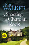 A Shooting at Chateau Rock: A terrific mystery for all fans of cosy crime (The Dordogne Mysteries Book 13)