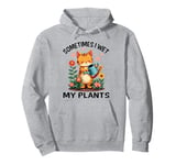 Sometimes I Wet My Plants Funny Gardening Garden Men Women Pullover Hoodie