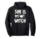 she is my witch, yes I am matching couples Halloween costume Pullover Hoodie