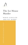 The Ice House Murder  The Killing of Irene White