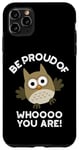 Coque pour iPhone 11 Pro Max Sois fier de qui tu es Funny Owl Pun