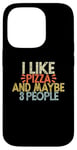 iPhone 14 Pro I Like Pizza And Maybe 3 People Case