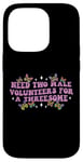 iPhone 14 Pro Need Two Male Volunteer Funny inappropriate Shirts for Women Case