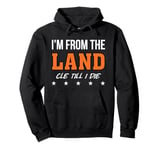 Im from the land cle till i die cleveland Pullover Hoodie