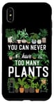 iPhone XS Max Plant Lover Gardening You Can Never Have Too Many Plants Case