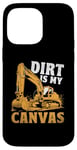 Coque pour iPhone 14 Pro Max Dirt Is My Canvas Excavator Operator Pelles de construction