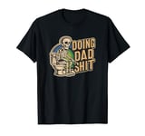 Funny Vintage Skeleton Dad Memes Doing Dad Shit Dad Life T-Shirt