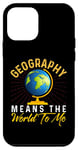 iPhone 12 mini Geography Means the World to me Shirt Geography Shirt World Case