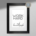 Work Hard and Be Nice to People - Typography Print | Be Kind | Black and White | Office Decor Print Only A3