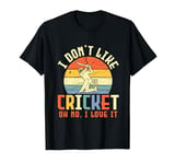 I Don't Like Cricket Oh No I Love It Game Lover Player Retro T-Shirt